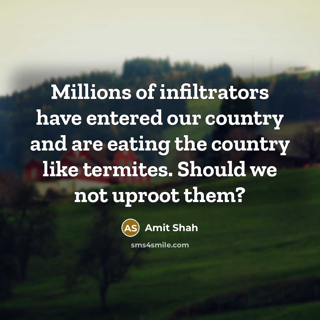 “Millions of infiltrators have entered our country and are eating…” quote by Amit Shah