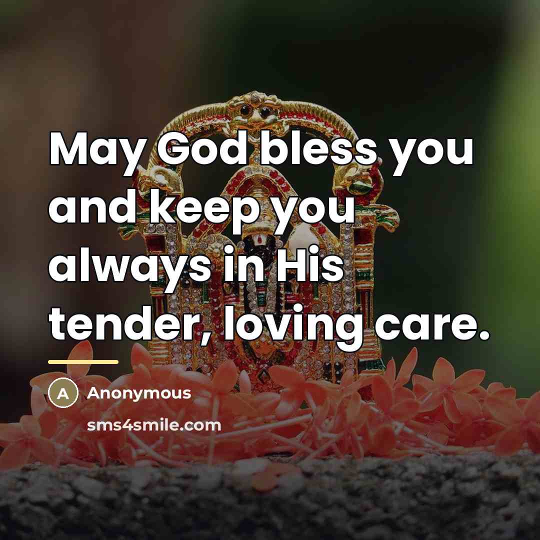 “May God bless you and keep you always in His…” quote by Anonymous