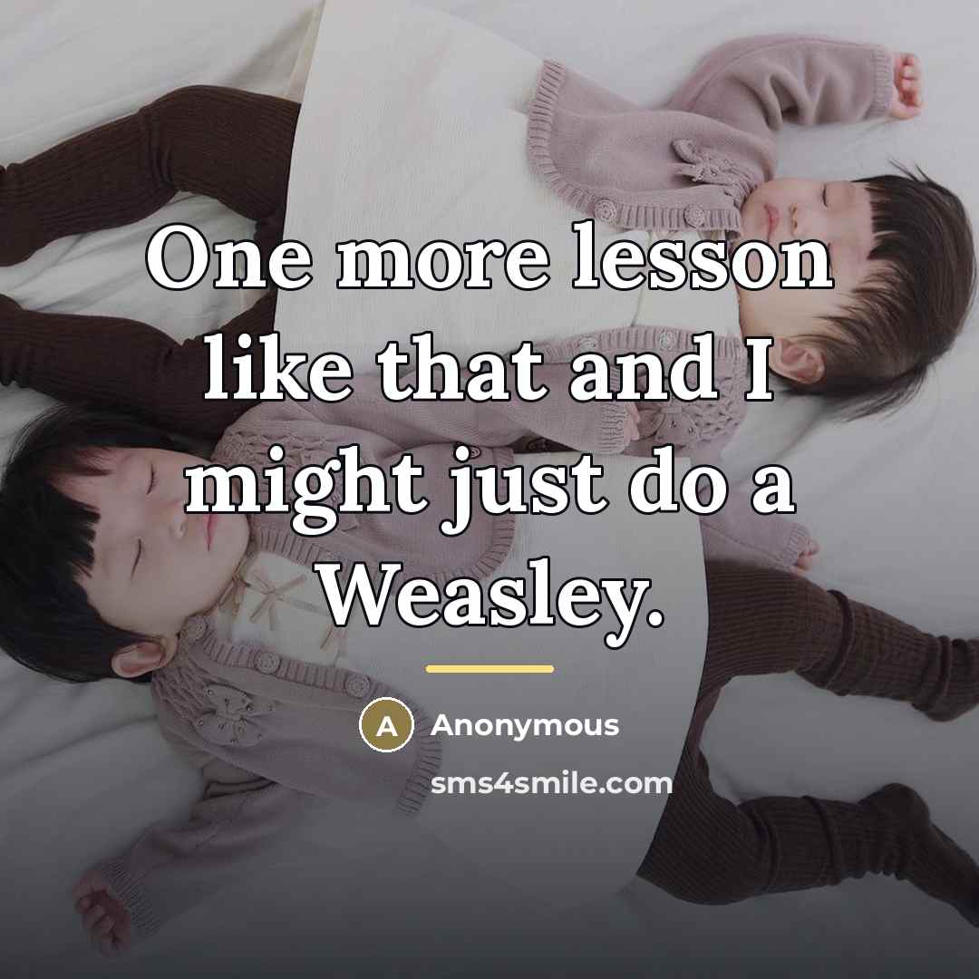 “One more lesson like that and I might just do…” quote by Anonymous