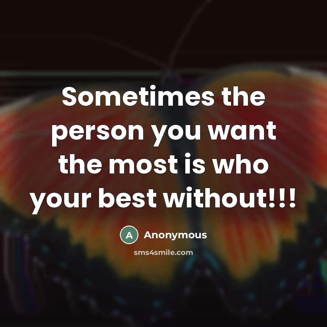 “Sometimes the person you want the most is who your…” quote by Anonymous
