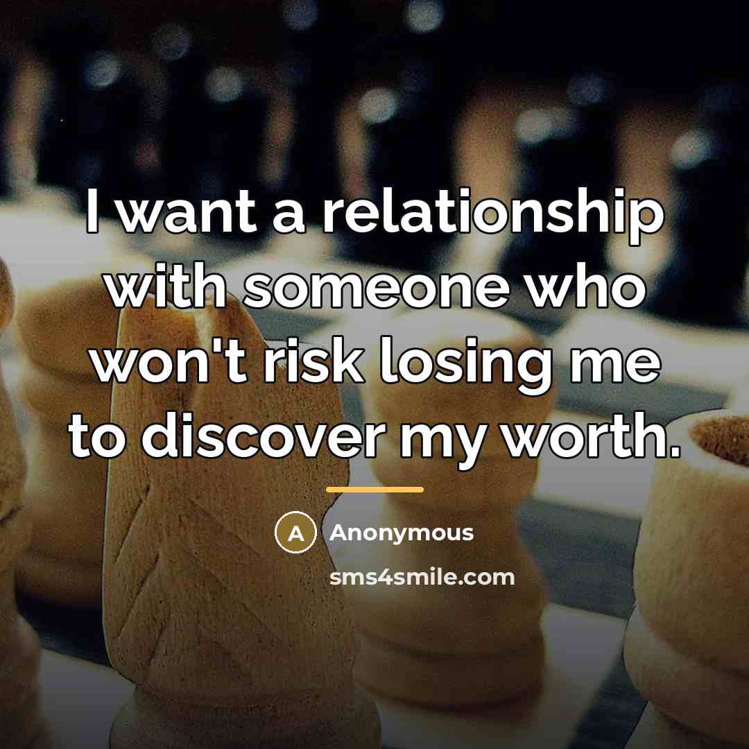 “I want a relationship with someone who won't risk losing…” quote by Anonymous