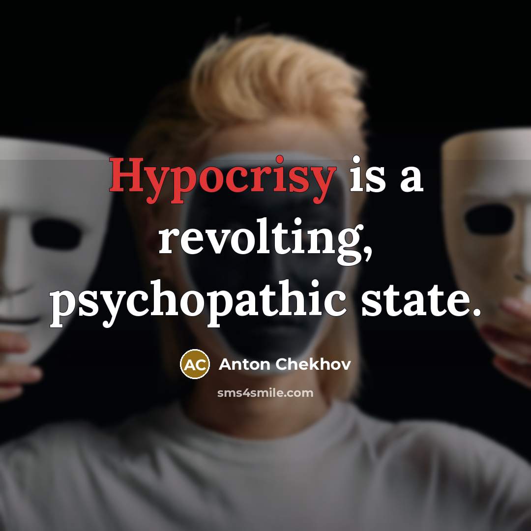 “Hypocrisy is a revolting, psychopathic state.…” quote by Anton Chekhov