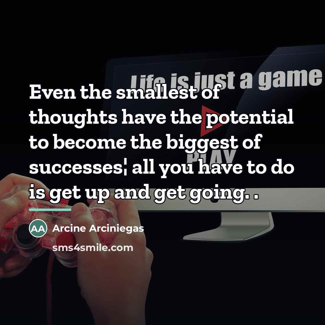 “Even the smallest of thoughts have the potential to become…” quote by Arcine Arciniegas