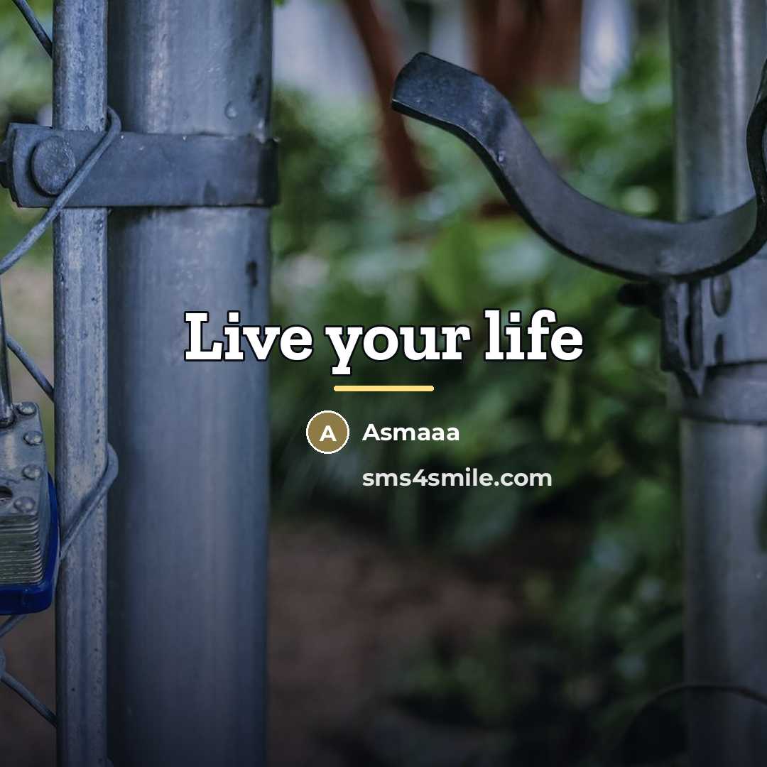 “Live your life…” quote by Asmaaa