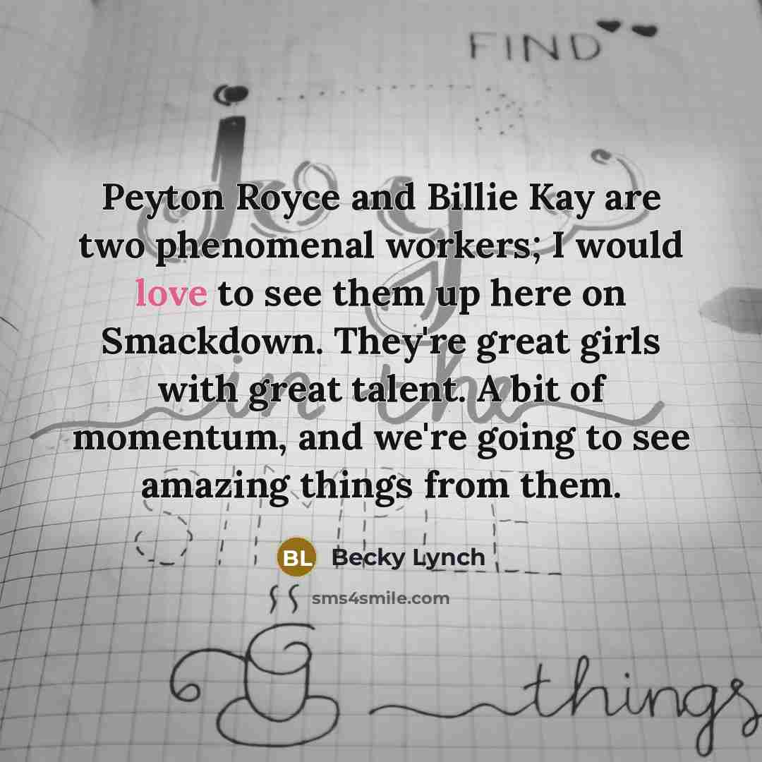 “Peyton Royce and Billie Kay are two phenomenal workers; I…” quote by Becky Lynch