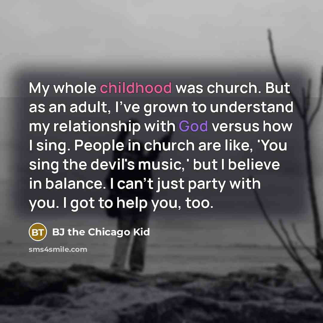 “My whole childhood was church. But as an adult, I've…” quote by BJ the Chicago Kid