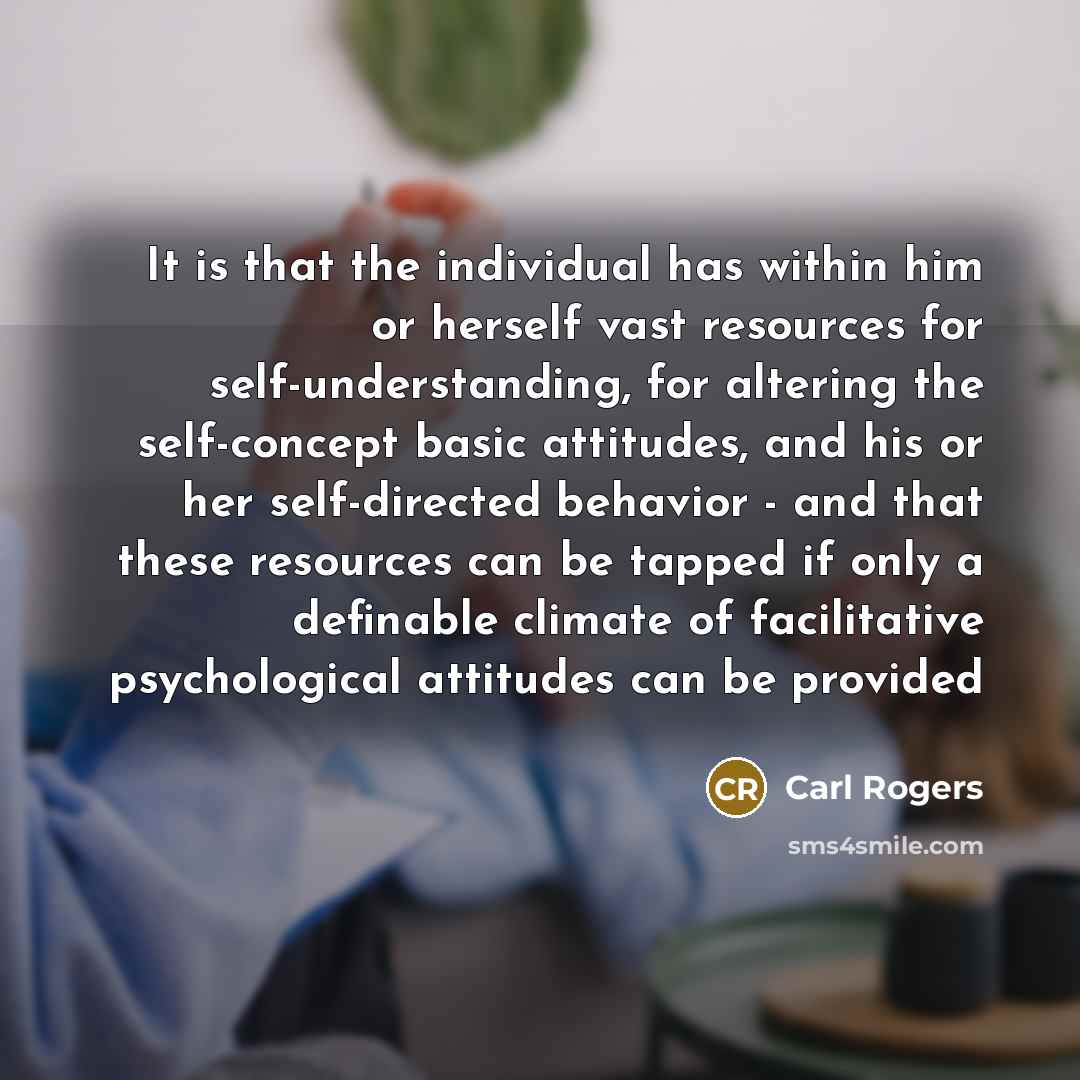 “It is that the individual has within him or herself…” quote by Carl Rogers