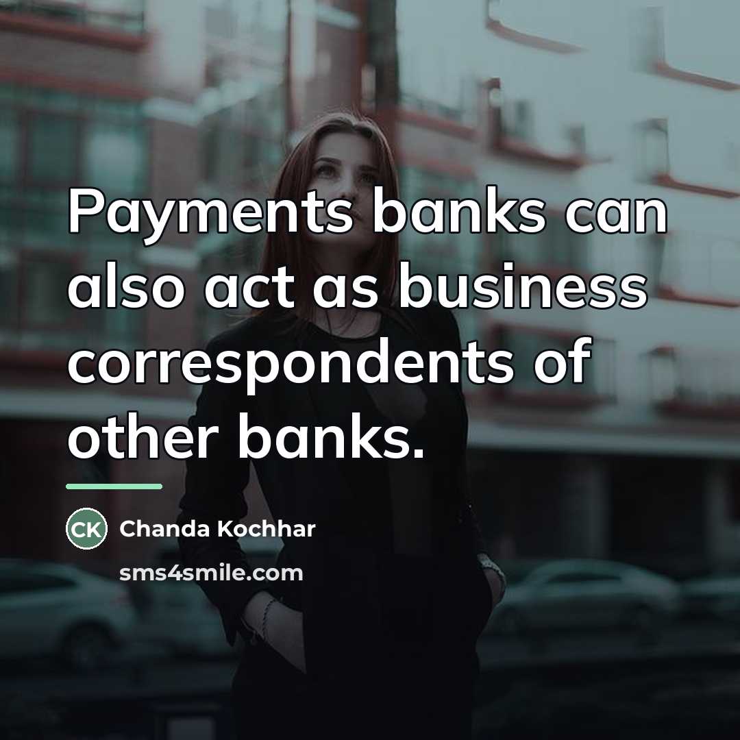 “Payments banks can also act as business correspondents of other…” quote by Chanda Kochhar