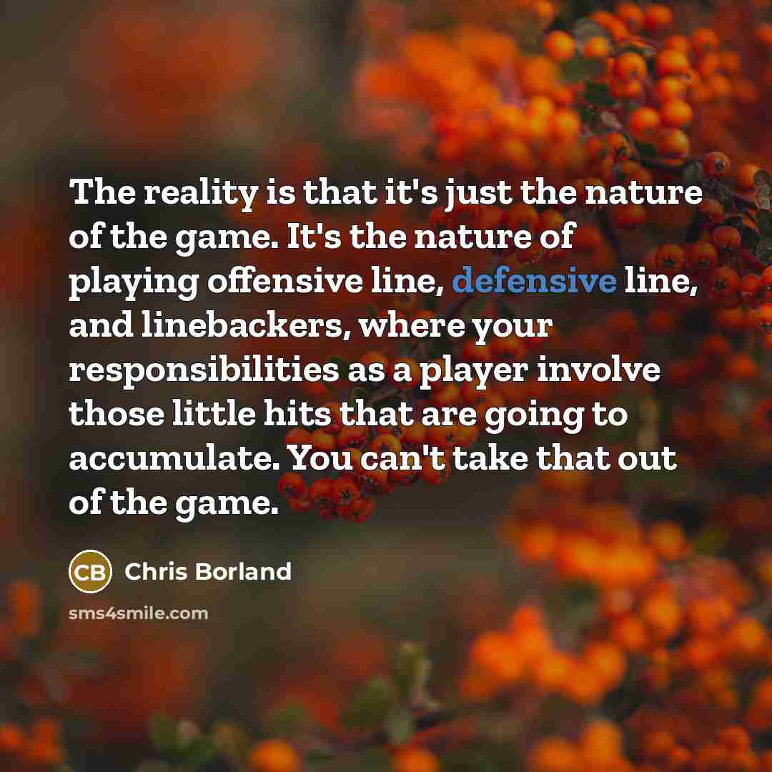 “The reality is that it's just the nature of the…” quote by Chris Borland