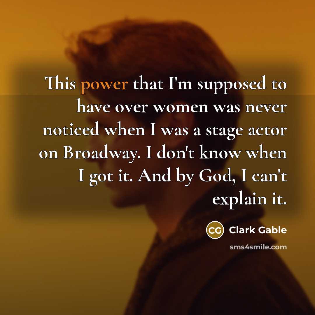 “This power that I'm supposed to have over women was…” quote by Clark Gable