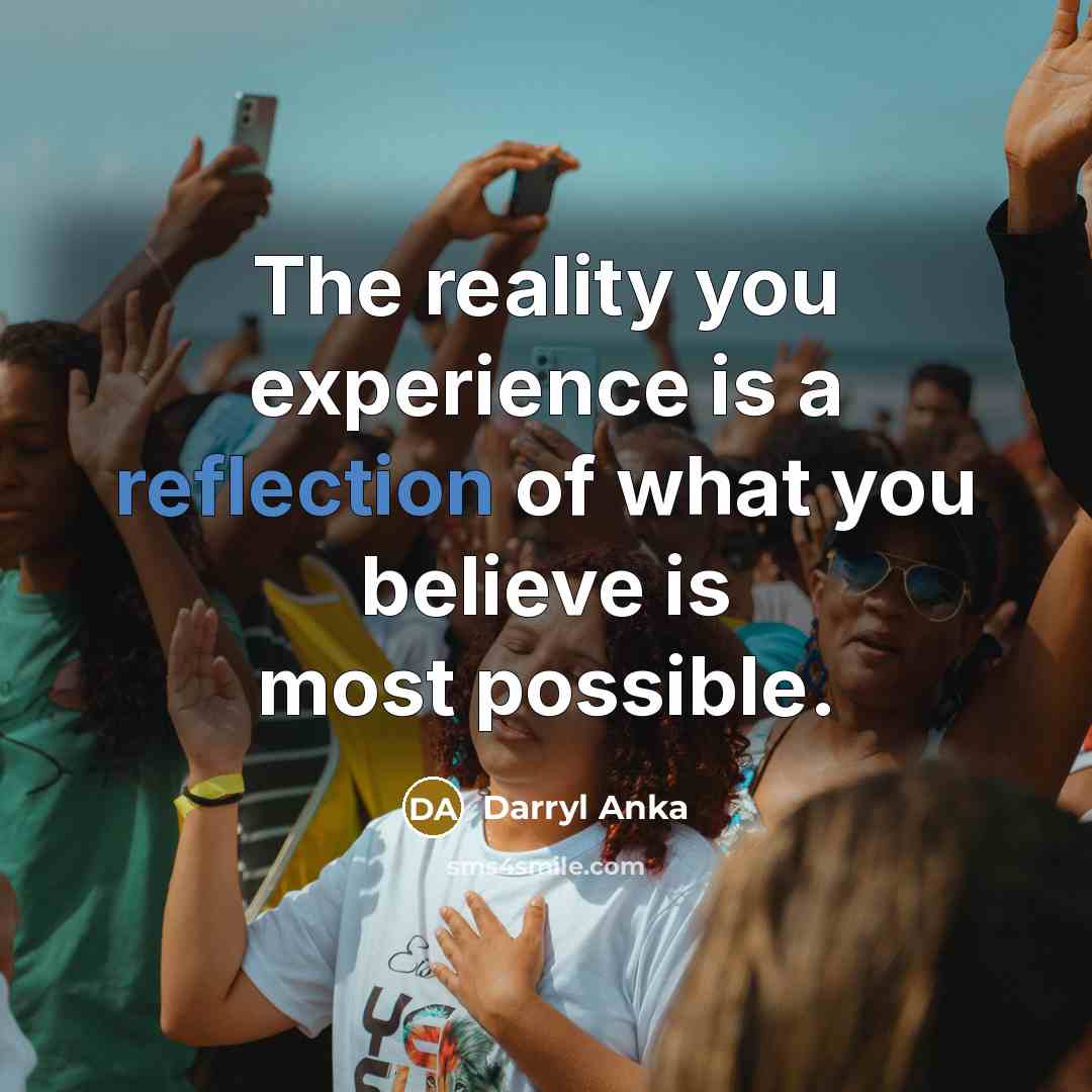 “The reality you experience is a reflection of what you…” quote by Darryl Anka