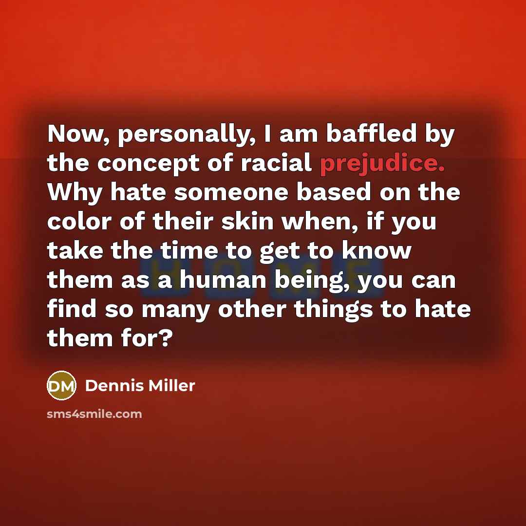 “Now, personally, I am baffled by the concept of racial…” quote by Dennis Miller