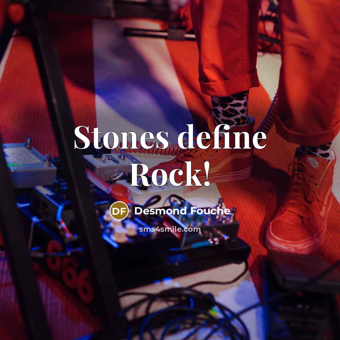 “Stones define Rock!” quote by Desmond Fouche
