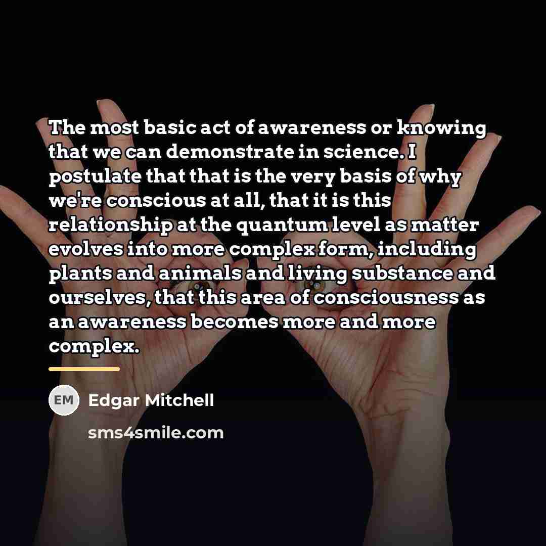 “The most basic act of awareness or knowing that we…” quote by Edgar Mitchell