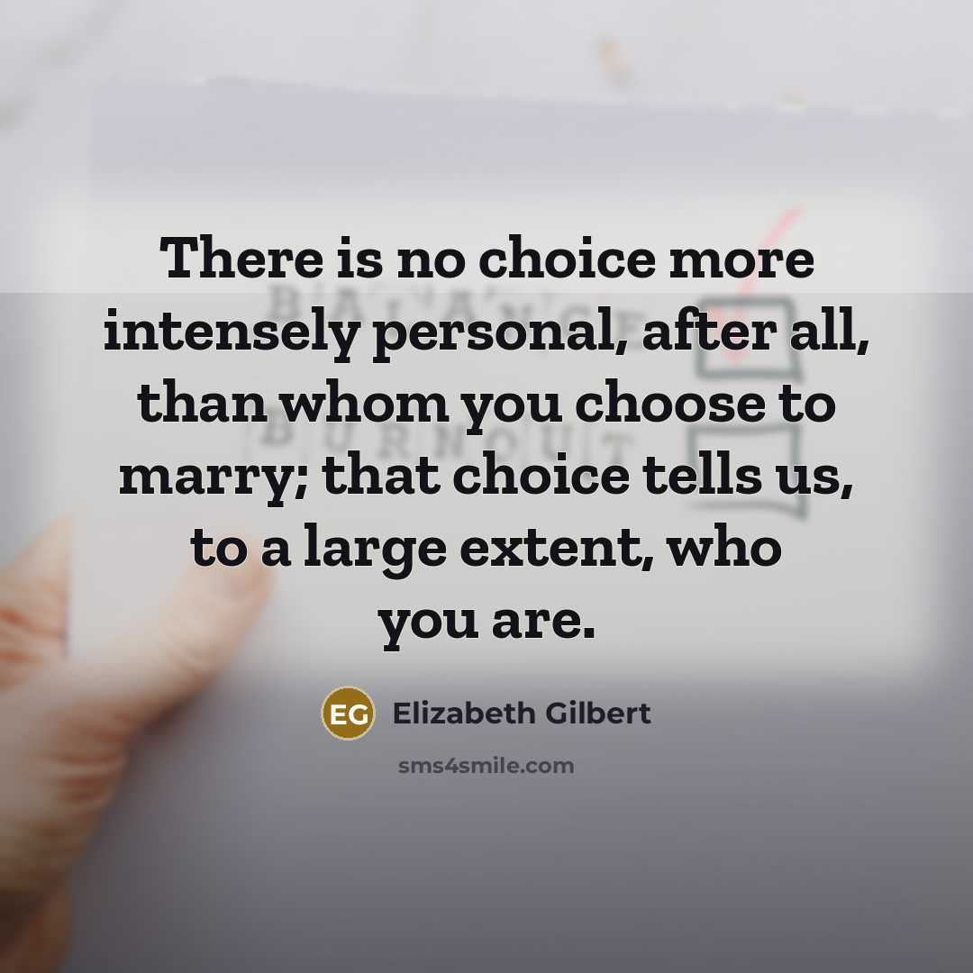 “There is no choice more intensely personal, after all, than…” quote by Elizabeth Gilbert