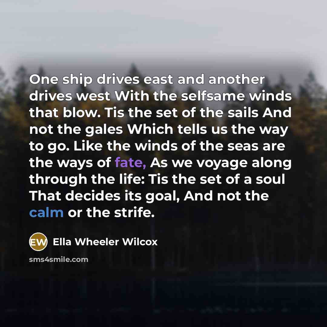 “One ship drives east and another drives west With the…” quote by Ella Wheeler Wilcox