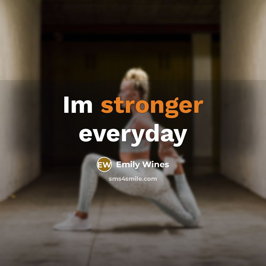 “Im stronger everyday” quote by Emily Wines