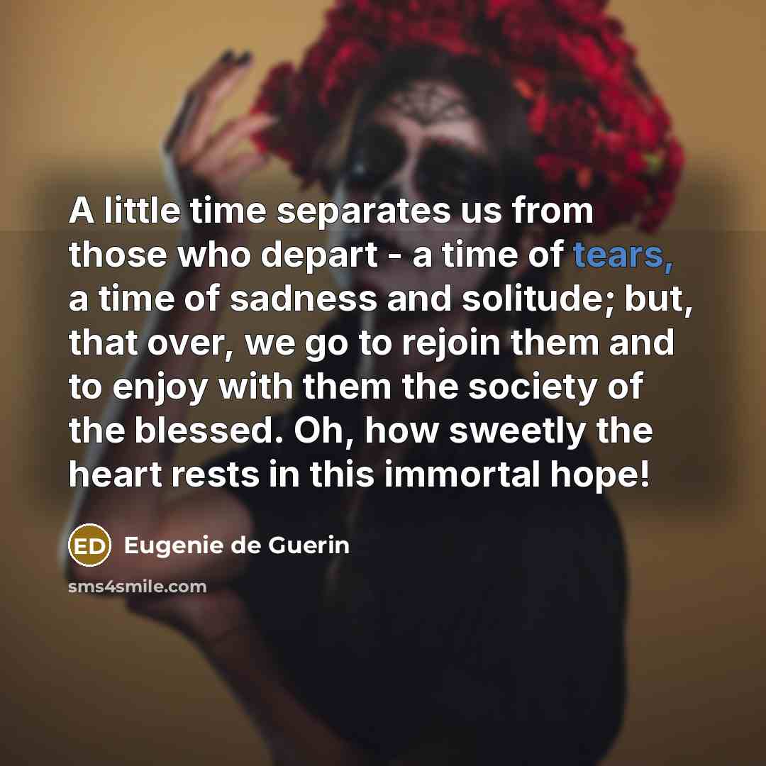 “A little time separates us from those who depart -…” quote by Eugenie de Guerin