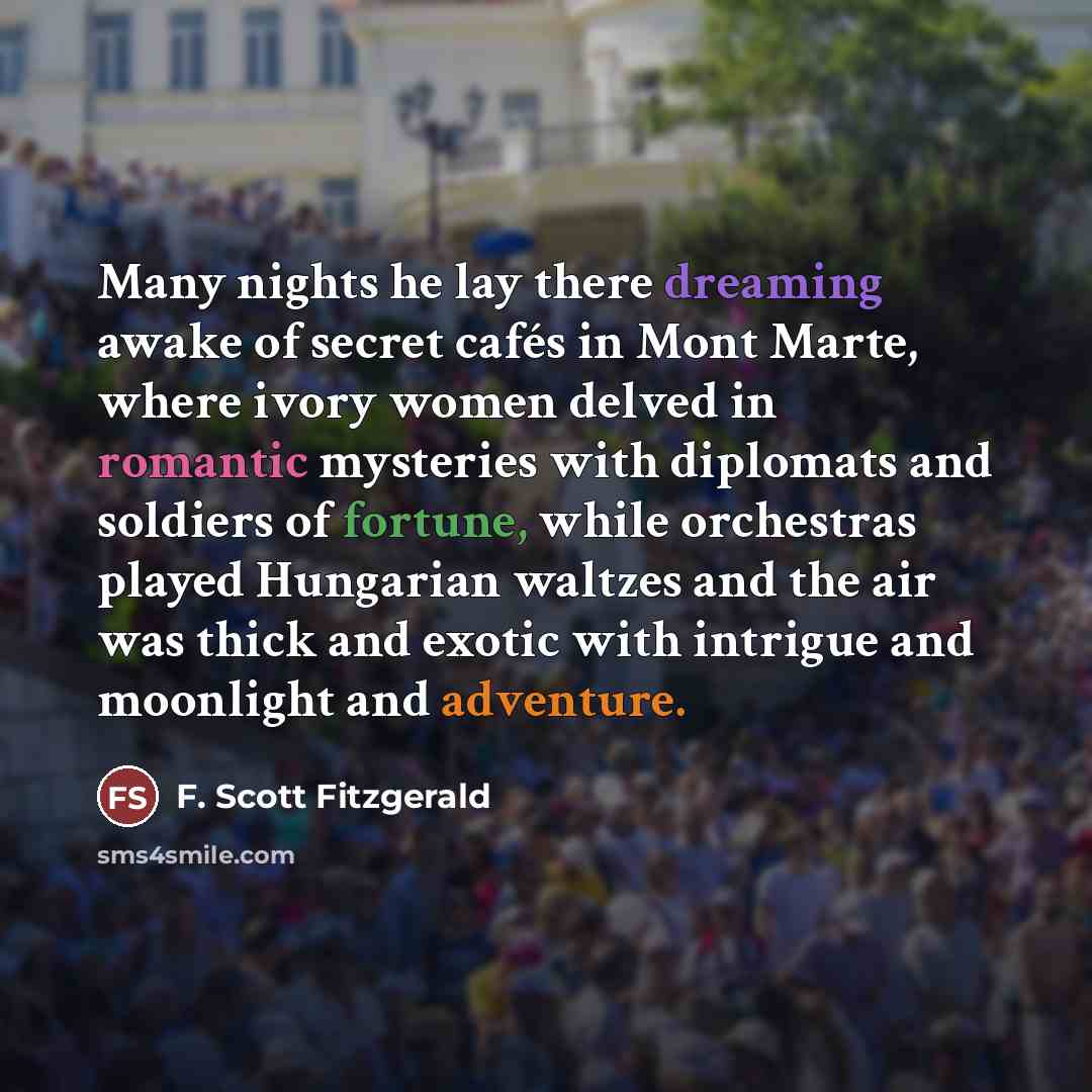 “Many nights he lay there dreaming awake of secret cafés…” quote by F. Scott Fitzgerald