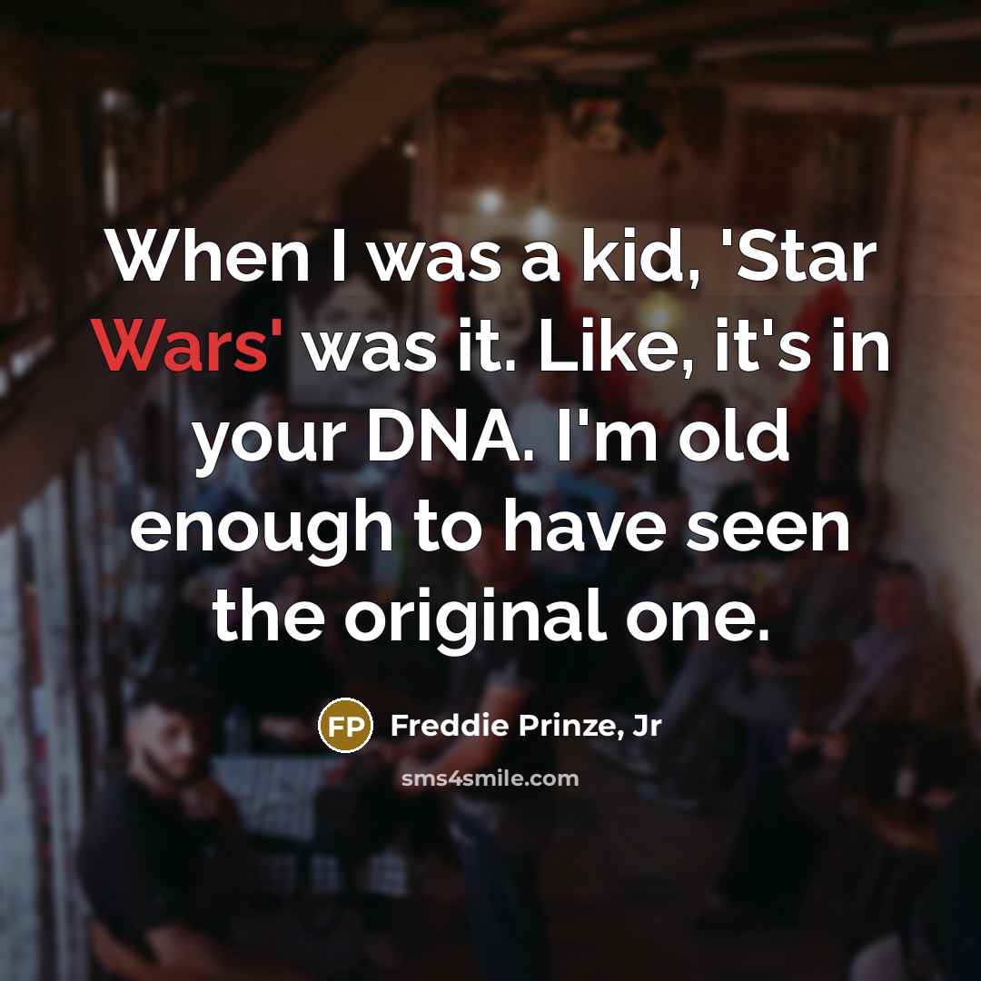 “When I was a kid, 'Star Wars' was it. Like,…” quote by Freddie Prinze, Jr