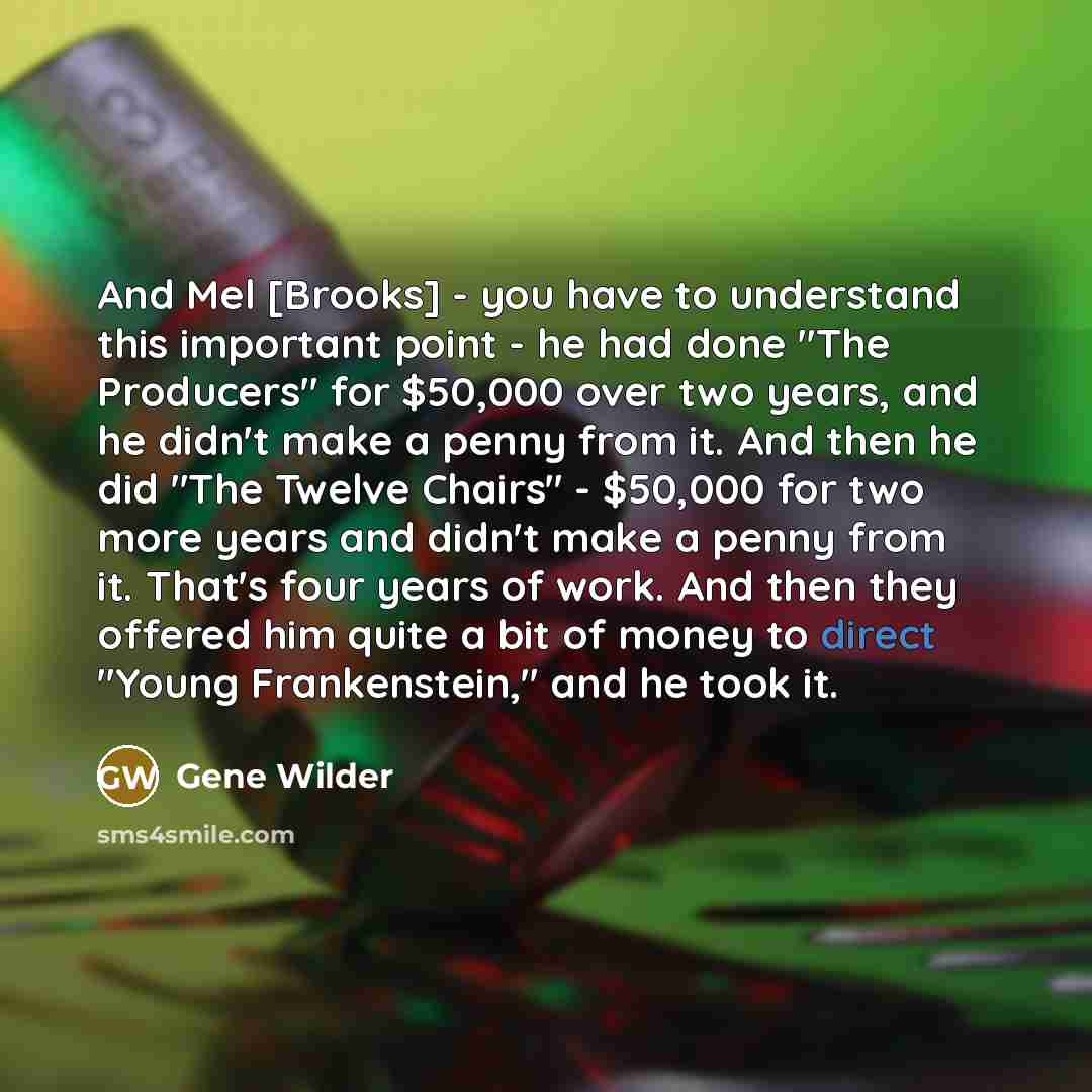 “And Mel [Brooks] - you have to understand this important…” quote by Gene Wilder