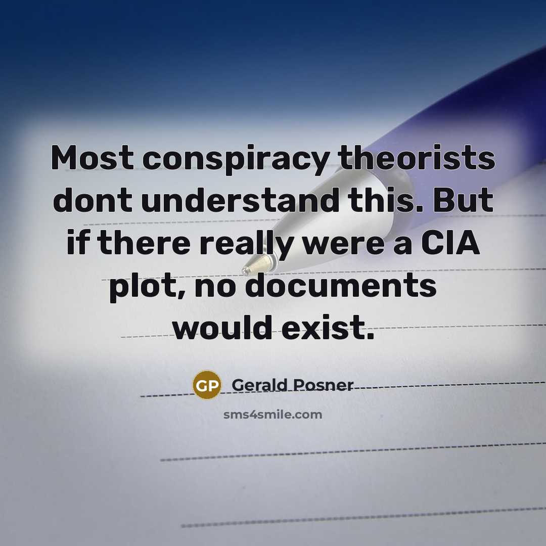 “Most conspiracy theorists dont understand this. But if there really…” quote by Gerald Posner