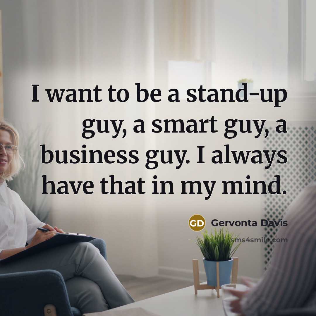 “I want to be a stand-up guy, a smart guy,…” quote by Gervonta Davis