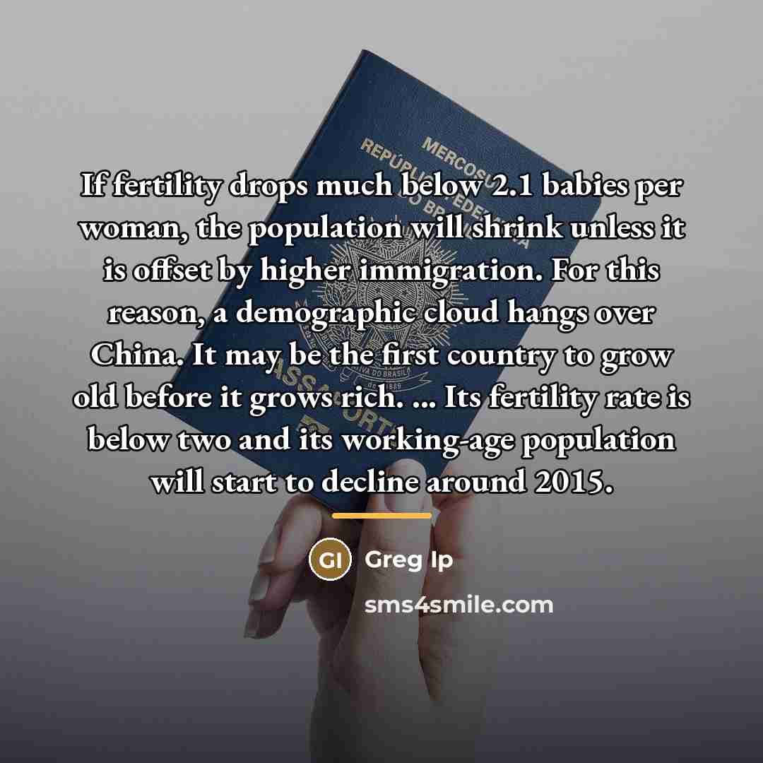 “If fertility drops much below 2.1 babies per woman, the…” quote by Greg Ip