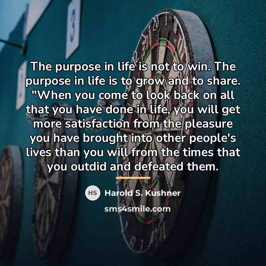 “The purpose in life is not to win. The purpose…” quote by Harold S. Kushner
