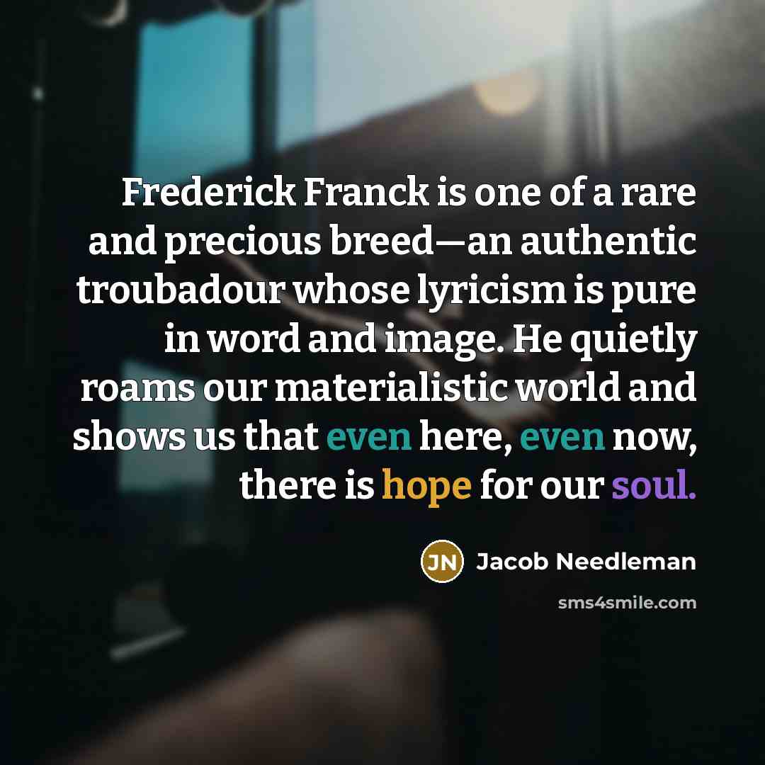 “Frederick Franck is one of a rare and precious breed—an…” quote by Jacob Needleman