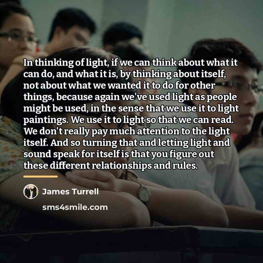 “In thinking of light, if we can think about what…” quote by James Turrell