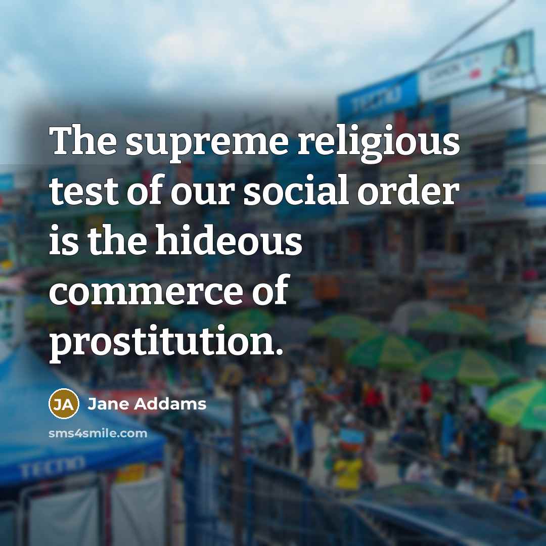 “The supreme religious test of our social order is the…” quote by Jane Addams