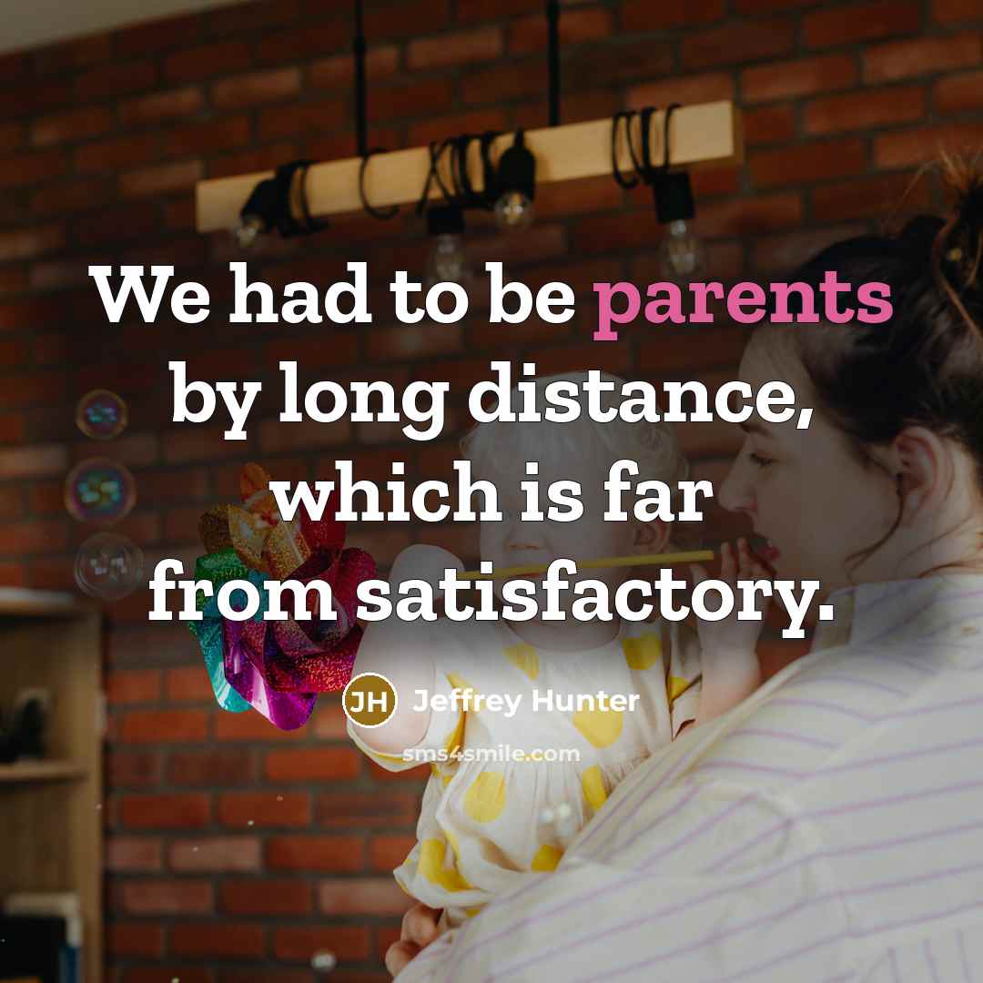 “We had to be parents by long distance, which is…” quote by Jeffrey Hunter