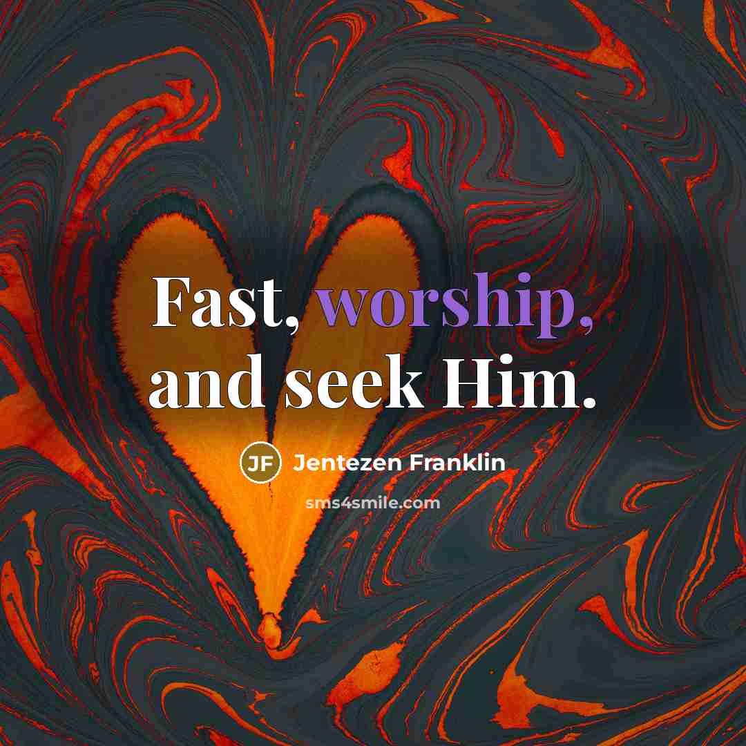 “Fast, worship, and seek Him.…” quote by Jentezen Franklin