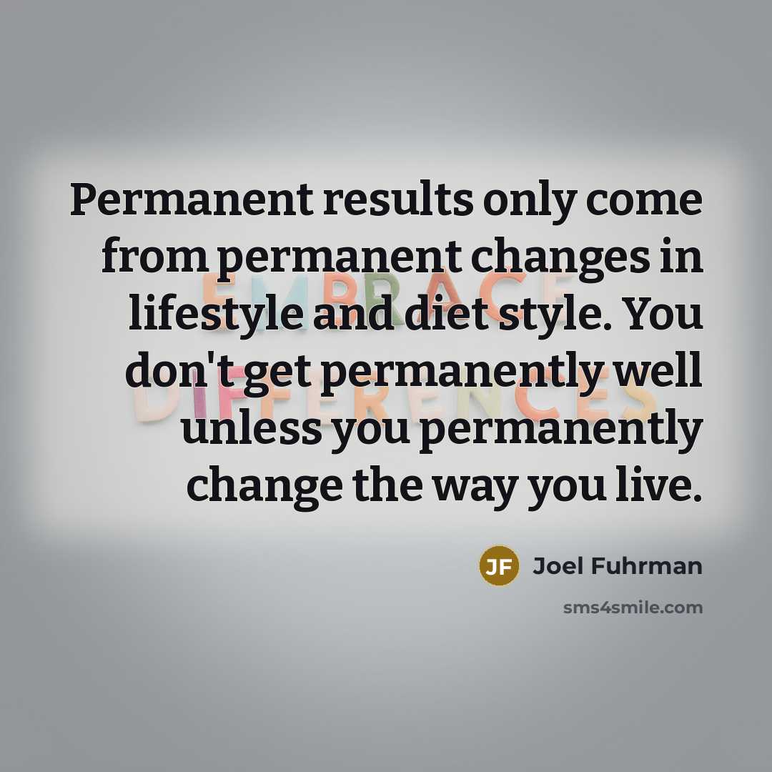 “Permanent results only come from permanent changes in lifestyle and…” quote by Joel Fuhrman