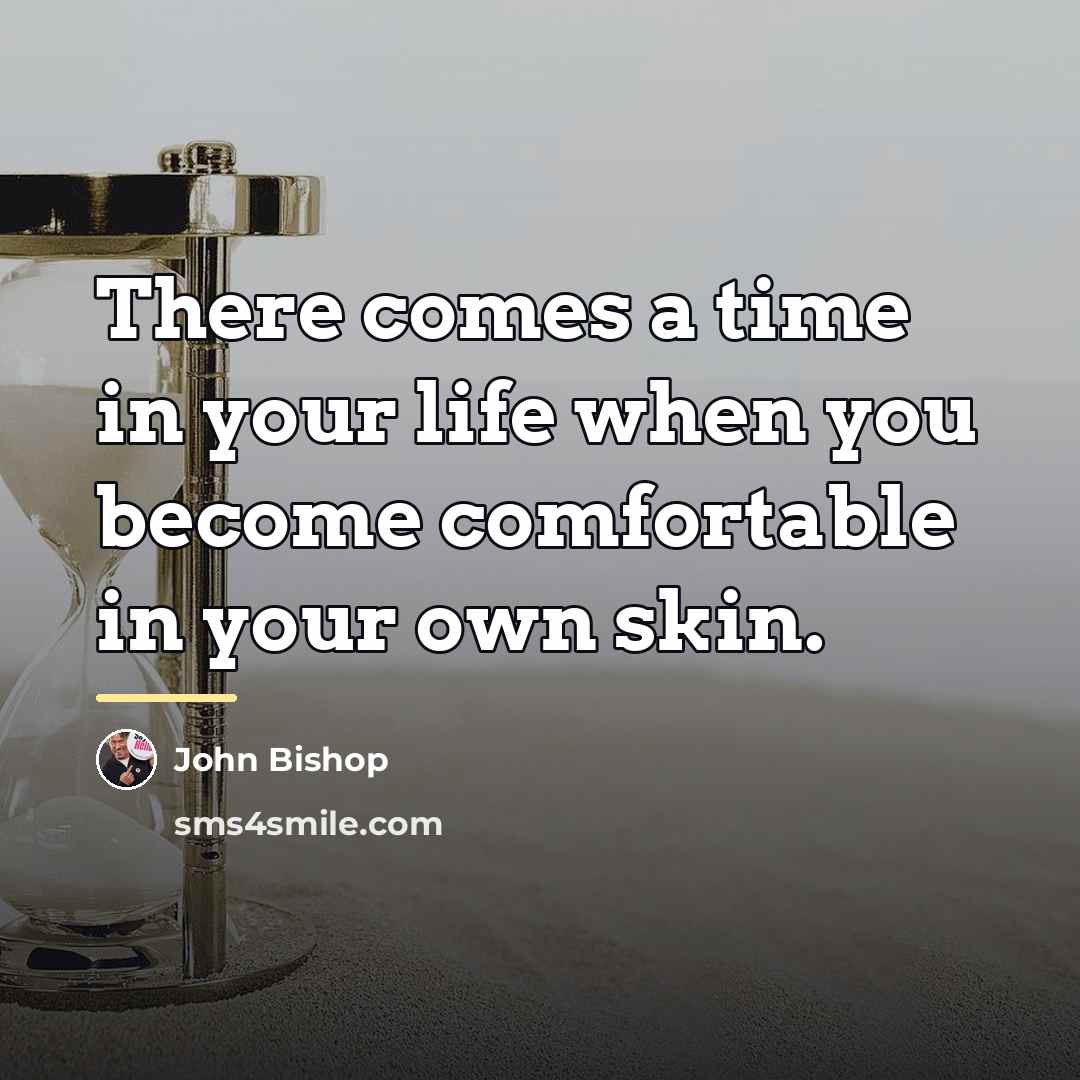 “There comes a time in your life when you become…” quote by John Bishop