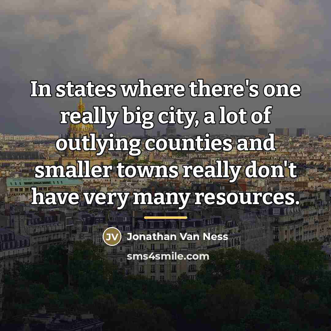“In states where there's one really big city, a lot…” quote by Jonathan Van Ness