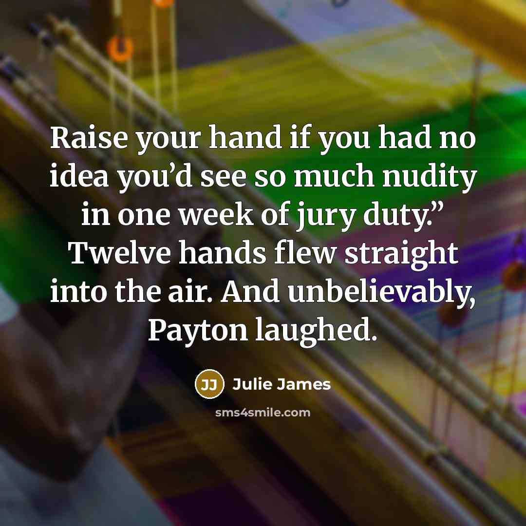 “Raise your hand if you had no idea you’d see…” quote by Julie James