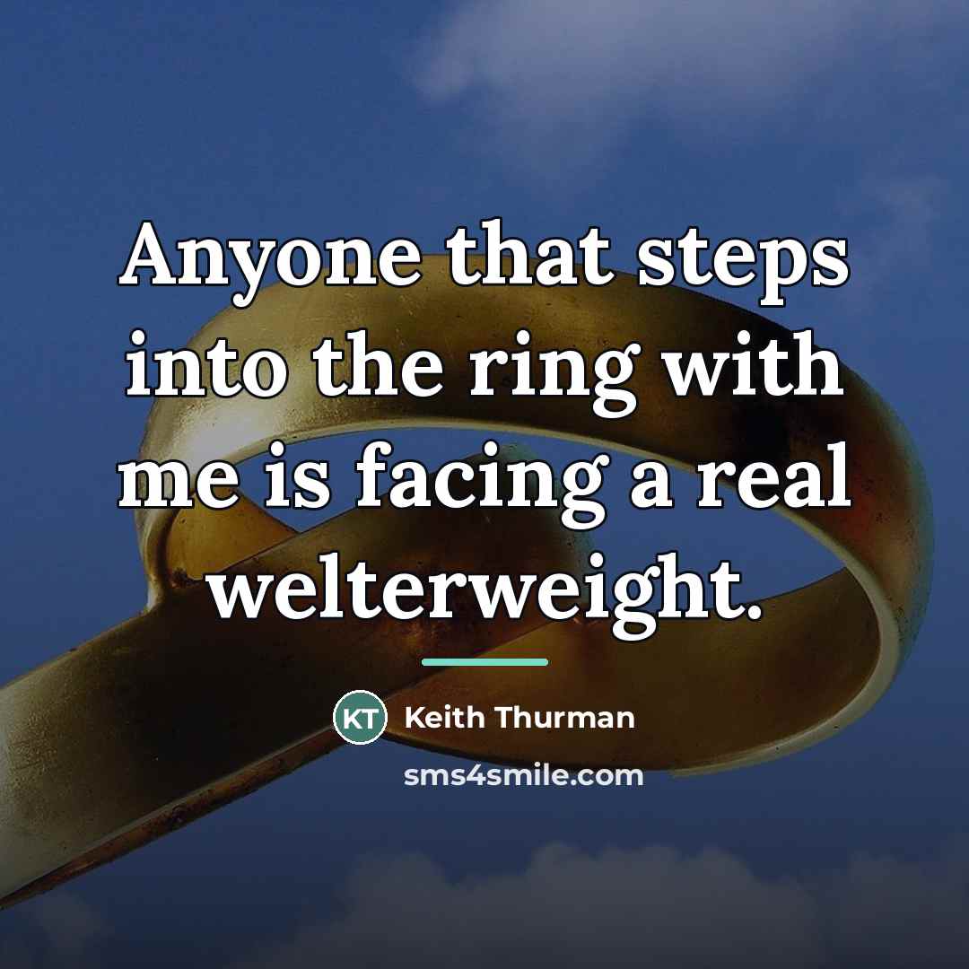 “Anyone that steps into the ring with me is facing…” quote by Keith Thurman