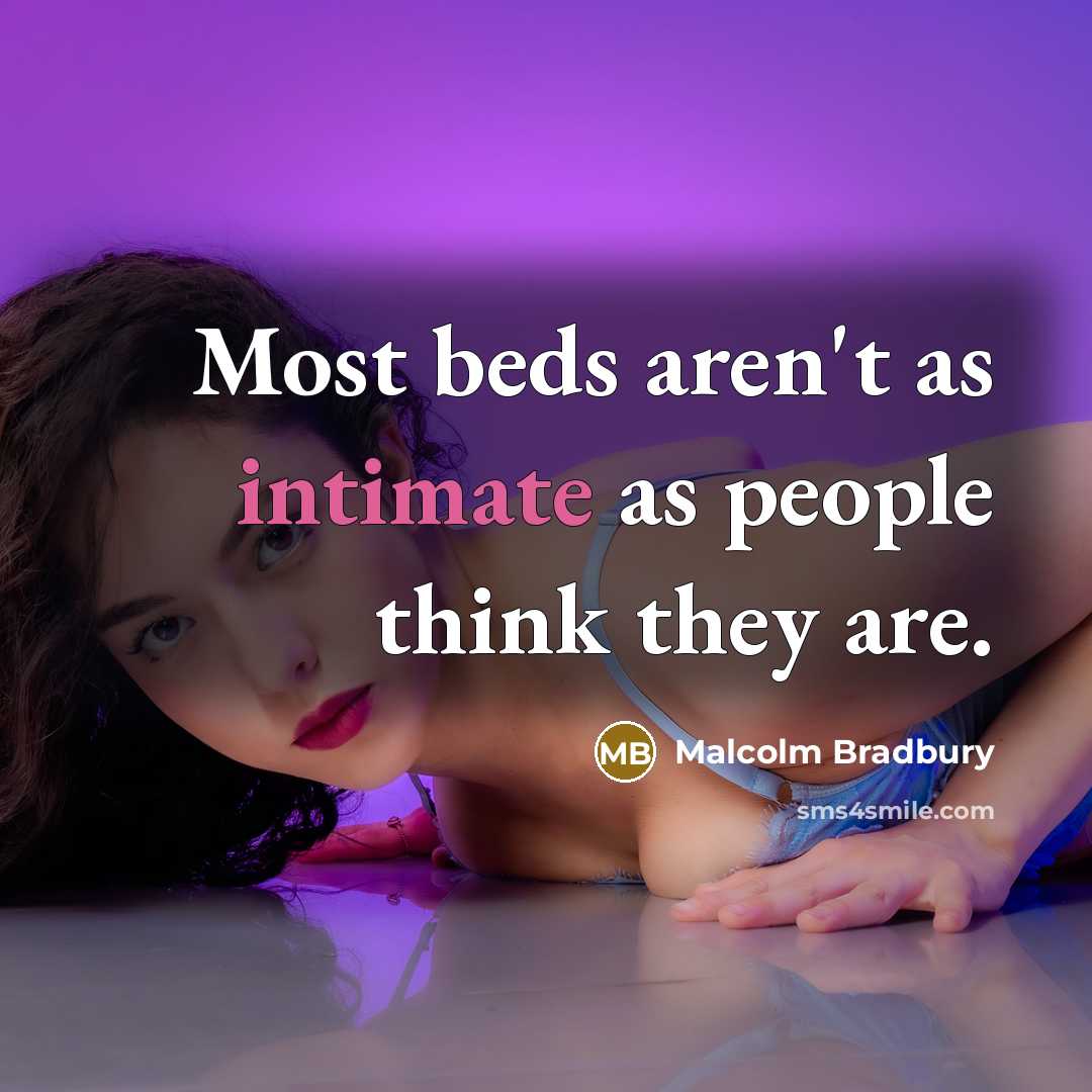 “Most beds aren't as intimate as people think they are.…” quote by Malcolm Bradbury