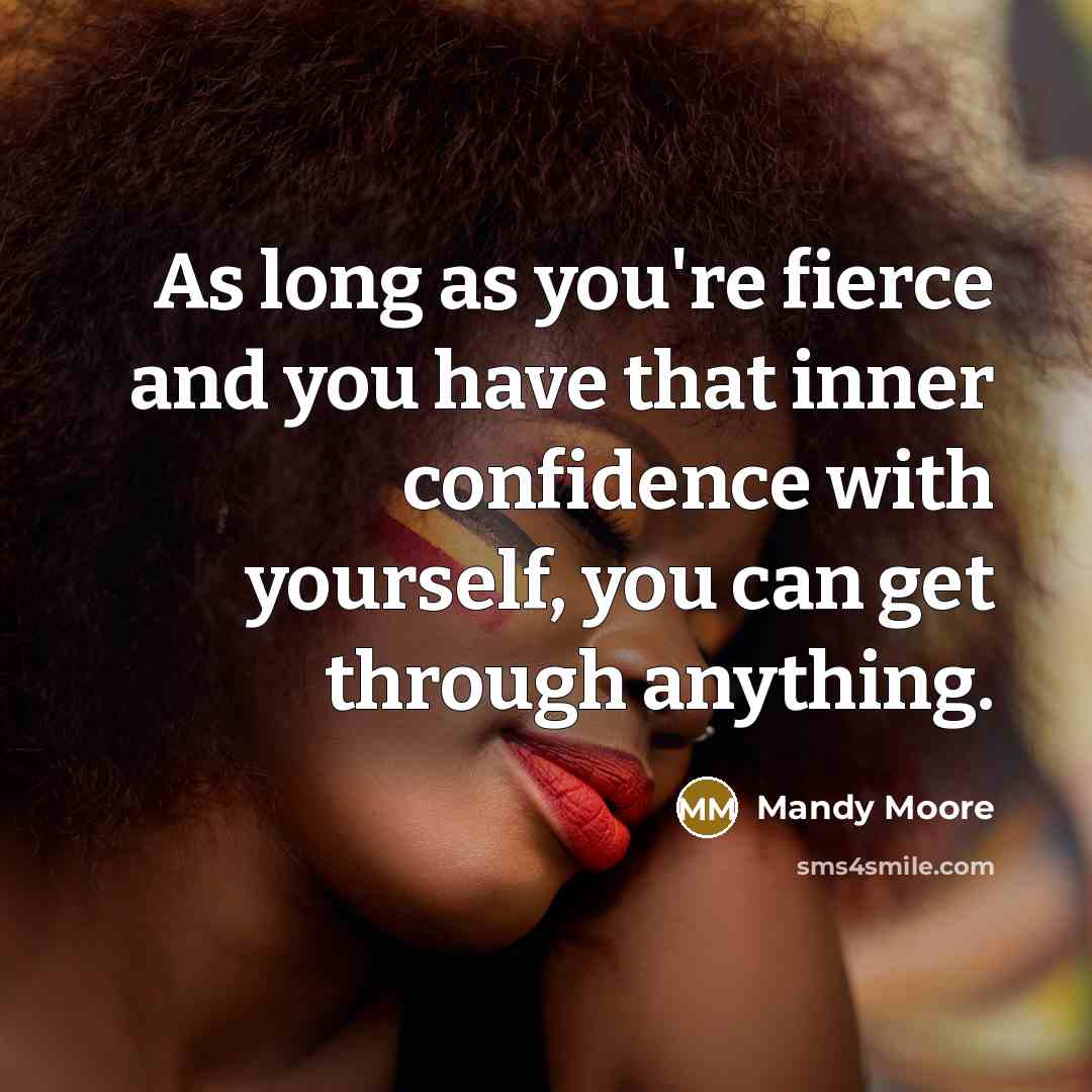 “As long as you're fierce and you have that inner…” quote by Mandy Moore