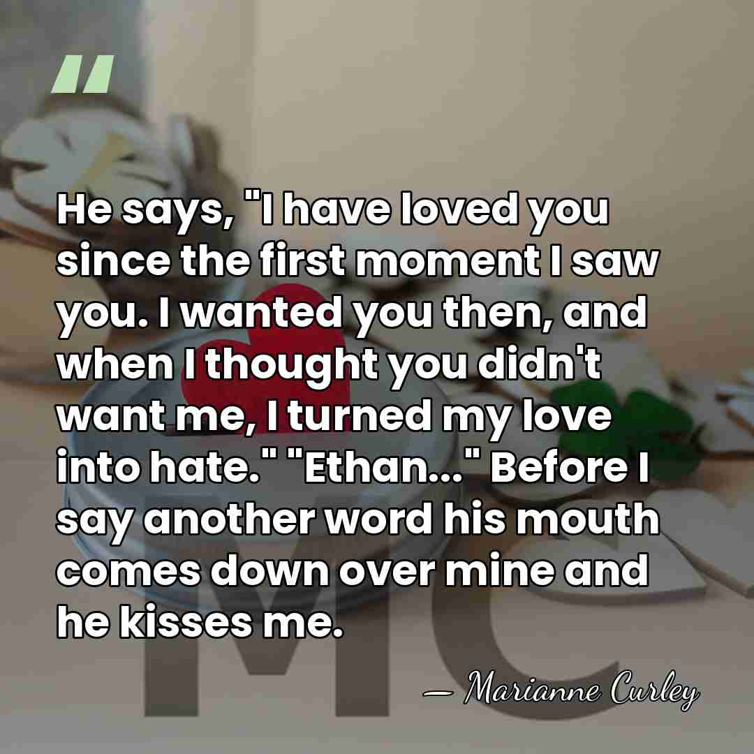 He says, "I have loved you since the first moment I saw&hellip; - Marianne Curley
