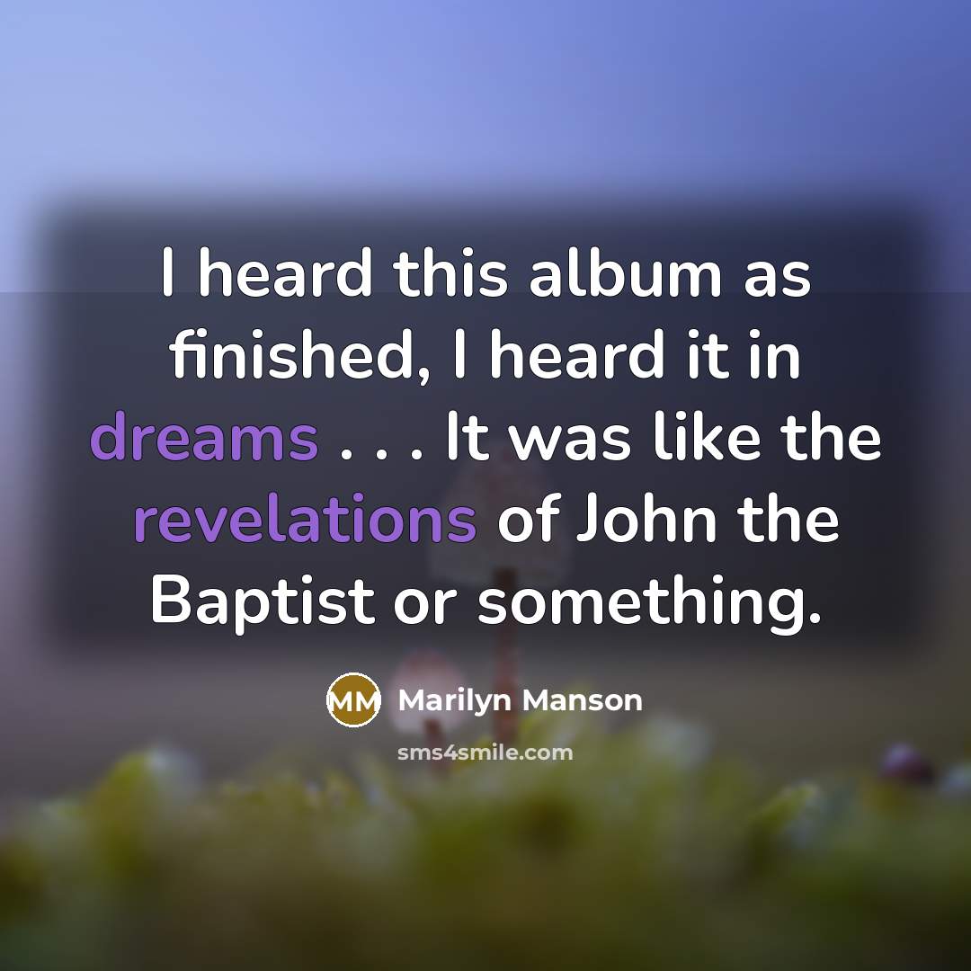 “I heard this album as finished, I heard it in…” quote by Marilyn Manson