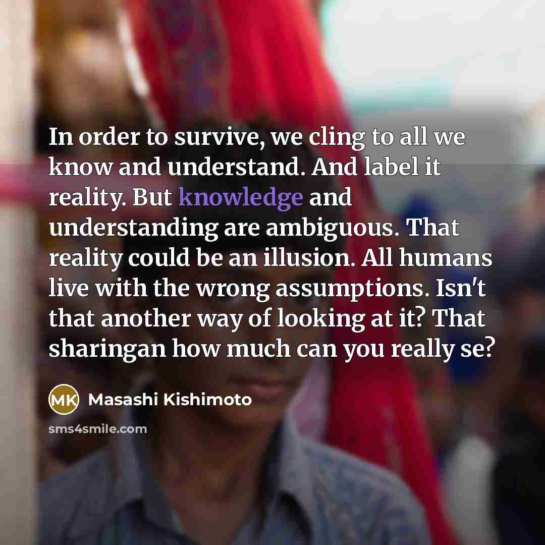 “In order to survive, we cling to all we know…” quote by Masashi Kishimoto