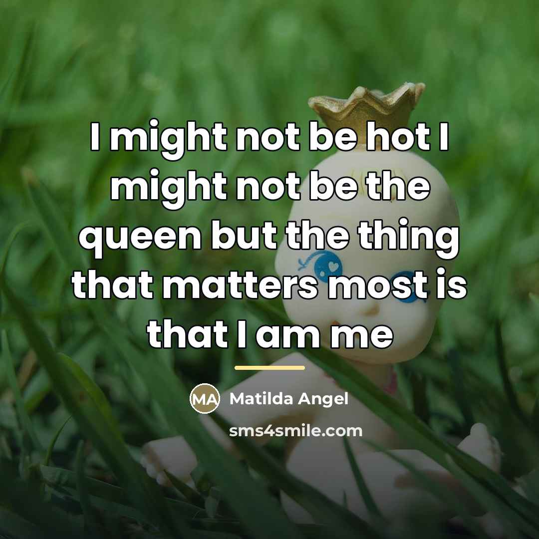 “I might not be hot I might not be the…” quote by Matilda Angel