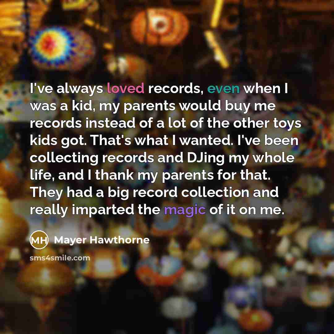 “I've always loved records, even when I was a kid,…” quote by Mayer Hawthorne