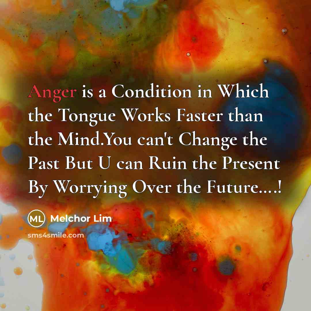 “Anger is a Condition in Which the Tongue Works Faster…” quote by Melchor Lim