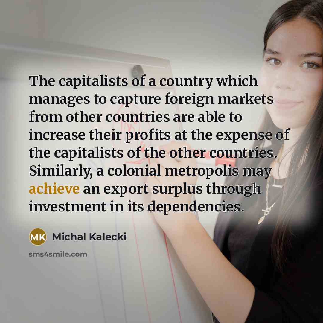 “The capitalists of a country which manages to capture foreign…” quote by Michal Kalecki