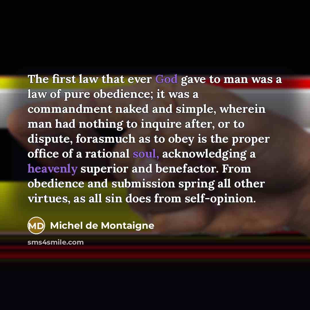 “The first law that ever God gave to man was…” quote by Michel de Montaigne