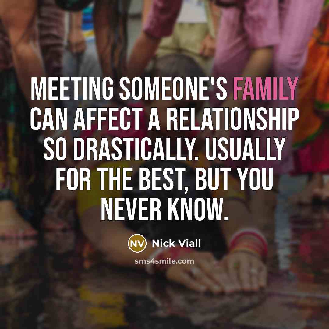 “Meeting someone's family can affect a relationship so drastically. Usually…” quote by Nick Viall